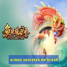 armas secretas do brasil